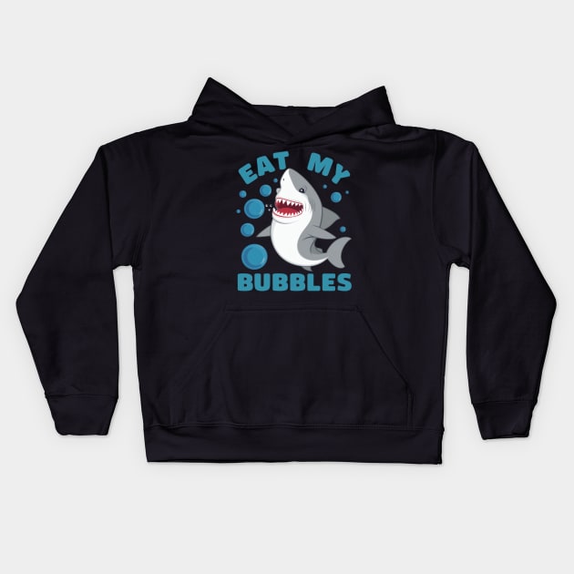 Eat my bubbles shark Kids Hoodie by SimpliPrinter